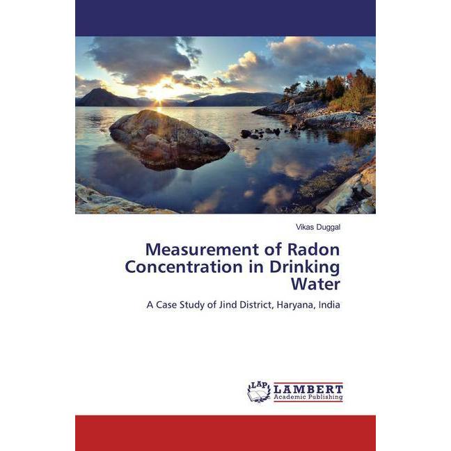 Measurement of Radon Concentration in Drinking Water, Fachbücher von Vikas Duggal