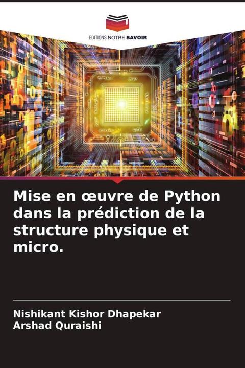 Produktbild Mise en oeuvre de Python dans la prédiction de la structure physique et micro. (Arshad Quraishi, Nishikant Kishor Dhapekar, 2022)