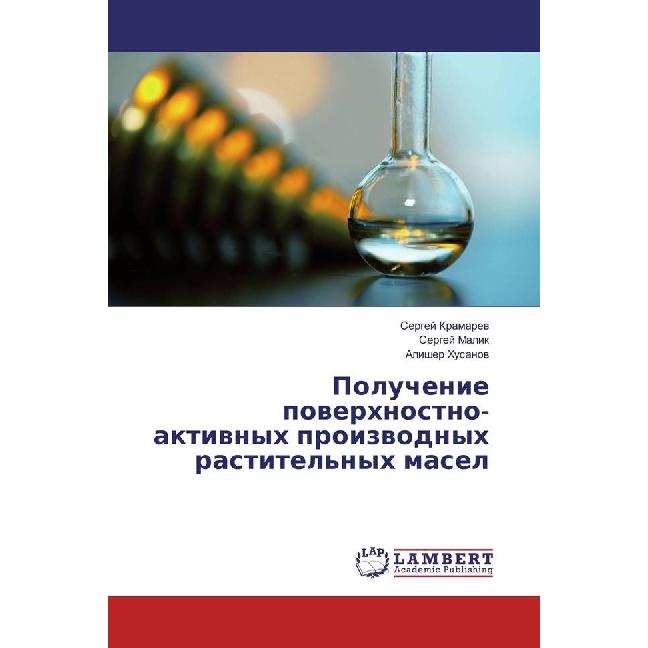 Poluchenie poverhnostno-aktivnyh proizvodnyh rastitel'nyh masel, Fachbücher von Sergej Kramarev, Sergej Malik, Alisher H...