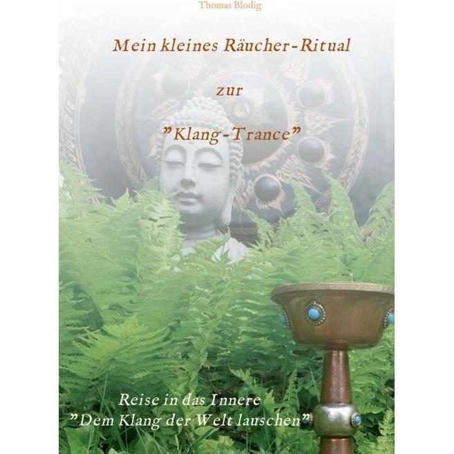 Mein kleines Räucher-Ritual zur 'Klang-Trance', Ratgeber von Thomas Blodig