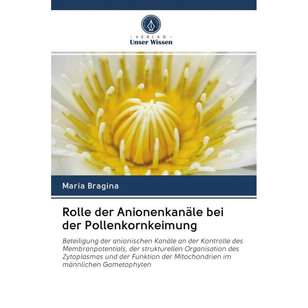 Rolle der Anionenkanäle bei der Pollenkornkeimung, Fachbücher von Maria Bragina