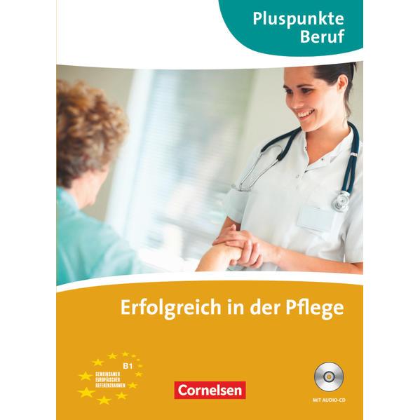Pluspunkte Beruf. Erfolgreich in der Pflege. Kursbuch, Schulbücher von Jun Li, Huy Hoang Tran, Nicole Russ, Maria Ryabko...