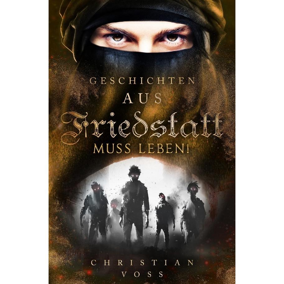 Geschichten aus Friedstatt / Geschichten aus Friedstatt Band: 3 Friedstatt muss leben!, Belletristik von Christian Voss