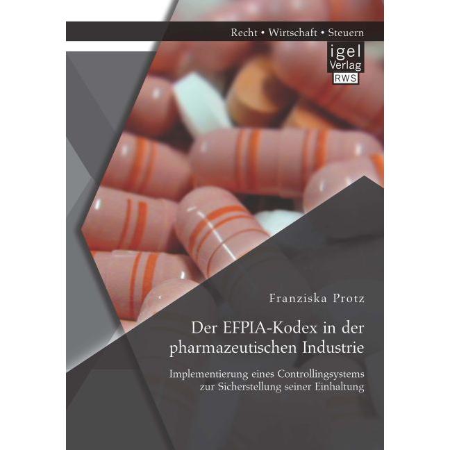 Der EFPIA-Kodex in der pharmazeutischen Industrie: Implementierung eines Controllingsystems zur Sich, Fachbücher von Fra...