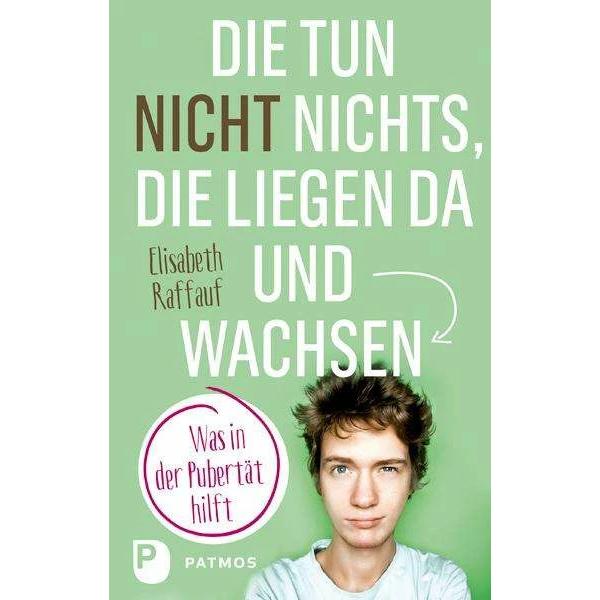 Die tun nicht nichts, die liegen da und wachsen, Ratgeber von Elisabeth Raffauf