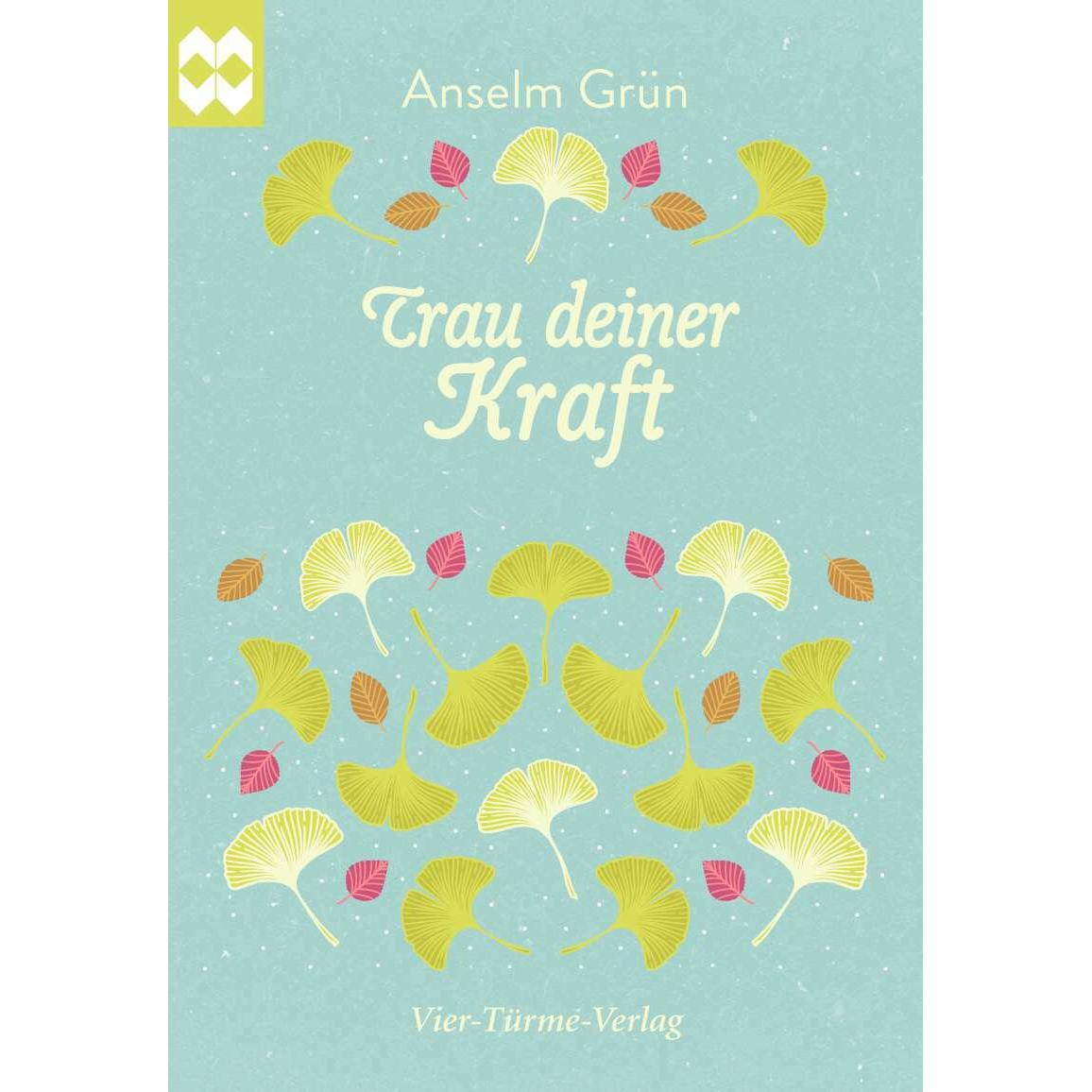 Trau deiner Kraft, Sachbücher von Anselm Grün