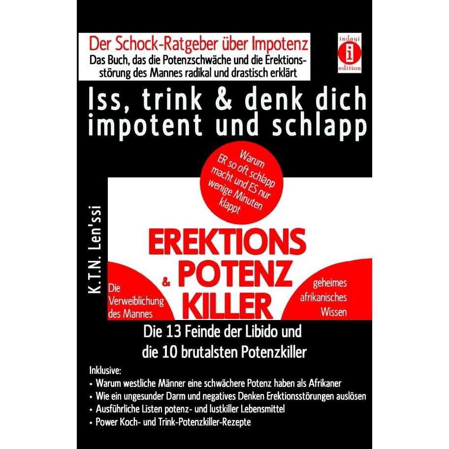 EREKTIONS & POTENZ-KILLER - Iss, trink & denk dich impotent und schlapp, Ratgeber