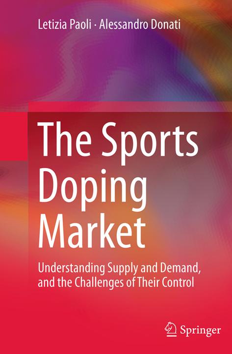 Produktbild The Sports Doping Market (Alessandro Donati, Letizia Paoli, 2016)