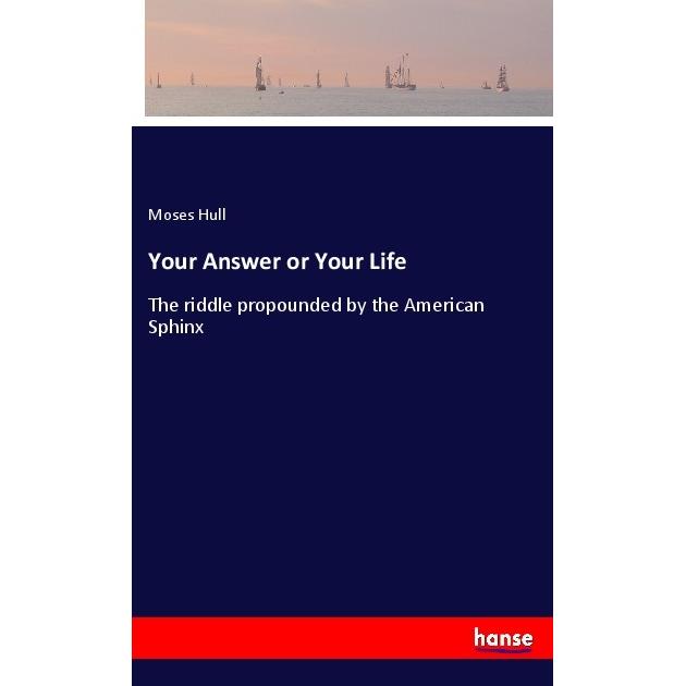 Your Answer or Your Life, Belletristik von Moses Hull