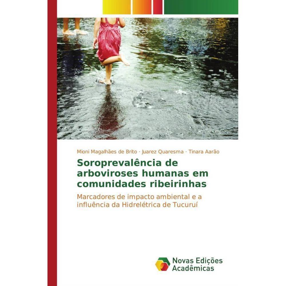 Soroprevalência de arboviroses humanas em comunidades ribeirinhas, Fachbücher von Juarez Quaresma, Tinara Aarão, Mioni M...
