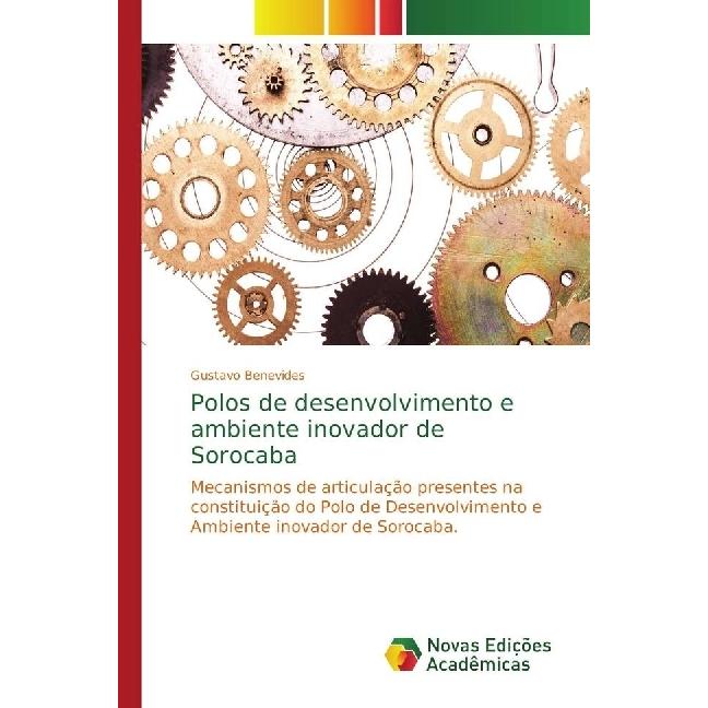 Polos de desenvolvimento e ambiente inovador de Sorocaba, Fachbücher von Gustavo Benevides