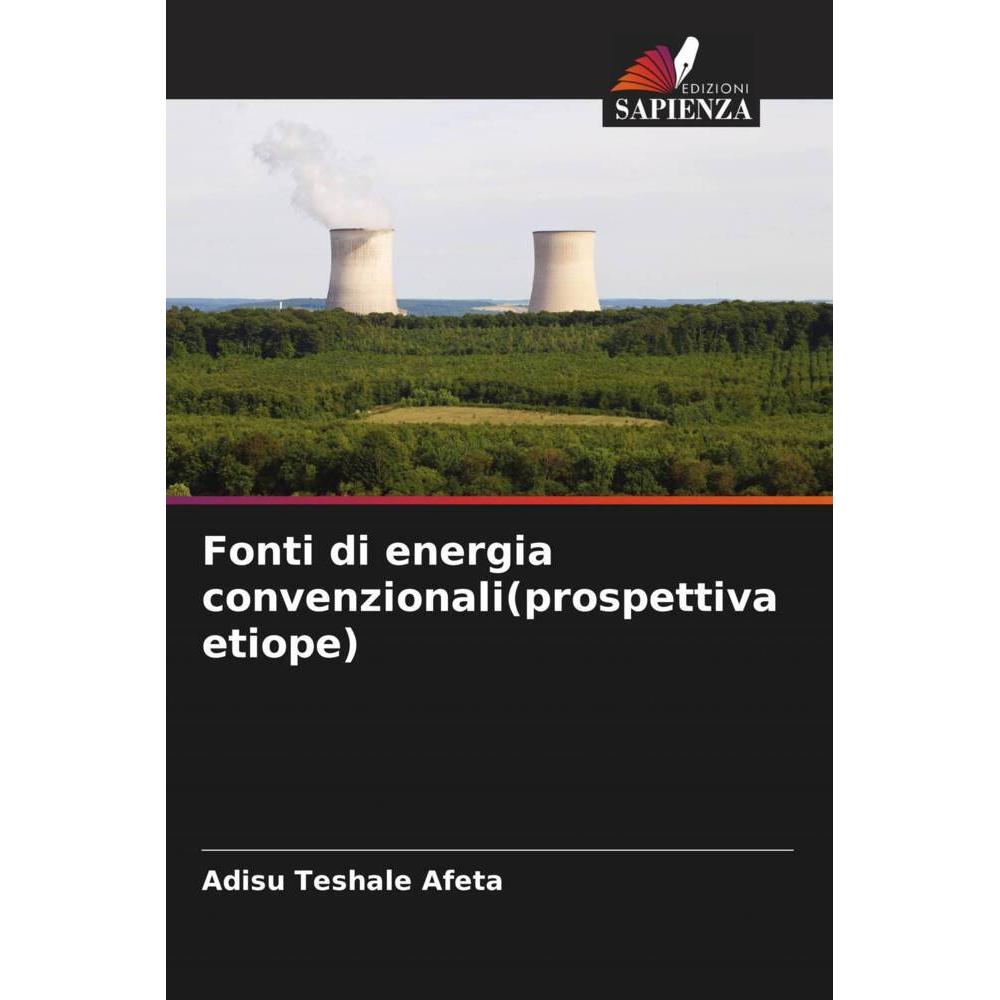Fonti di energia convenzionali(prospettiva etiope), Fachbücher von Adisu Teshale Afeta