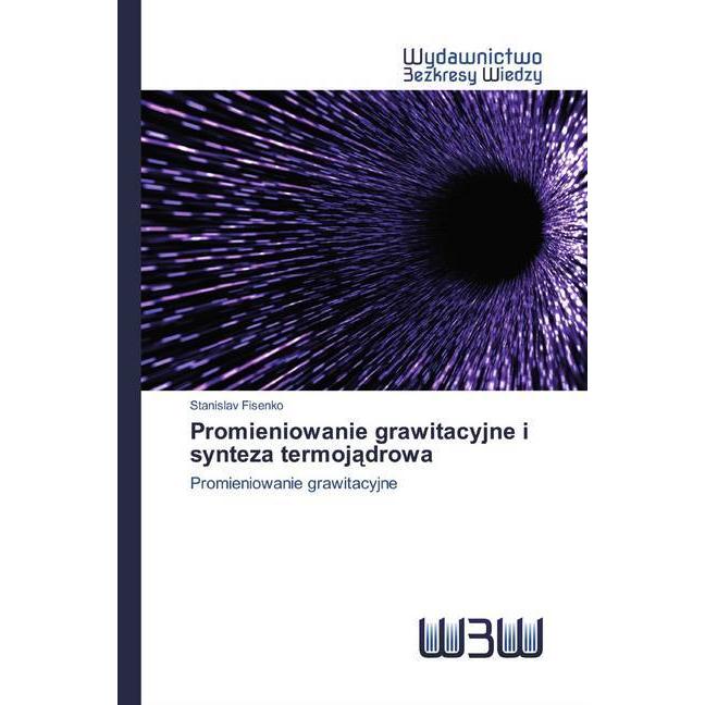 Promieniowanie grawitacyjne i synteza termojadrowa, Fachbücher von Stanislav Fisenko