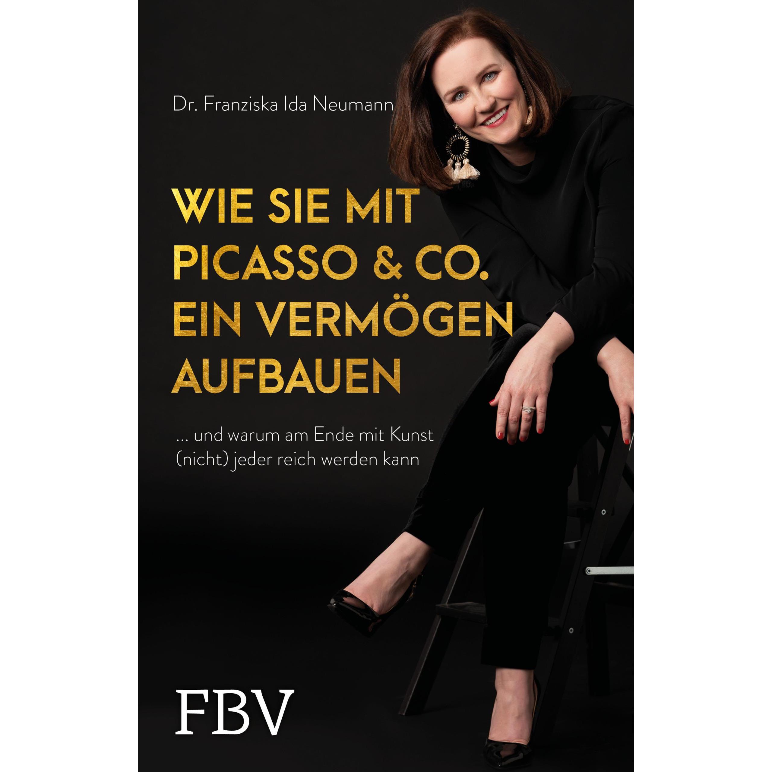 Wie Sie mit Picasso & Co. ein Vermögen aufbauen, Sachbücher von Franziska Ida Neumann