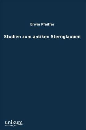 Produktbild Studien zum antiken Sternglauben (Deutsch, Erwin Pfeiffer, 2012)
