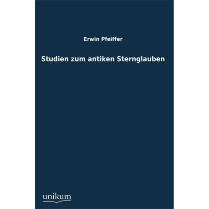 Studien zum antiken Sternglauben, Fachbücher von Erwin Pfeiffer