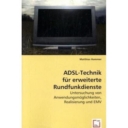 ADSL-Technik für erweiterte Rundfunkdienste, Fachbücher von Matthias Hammer