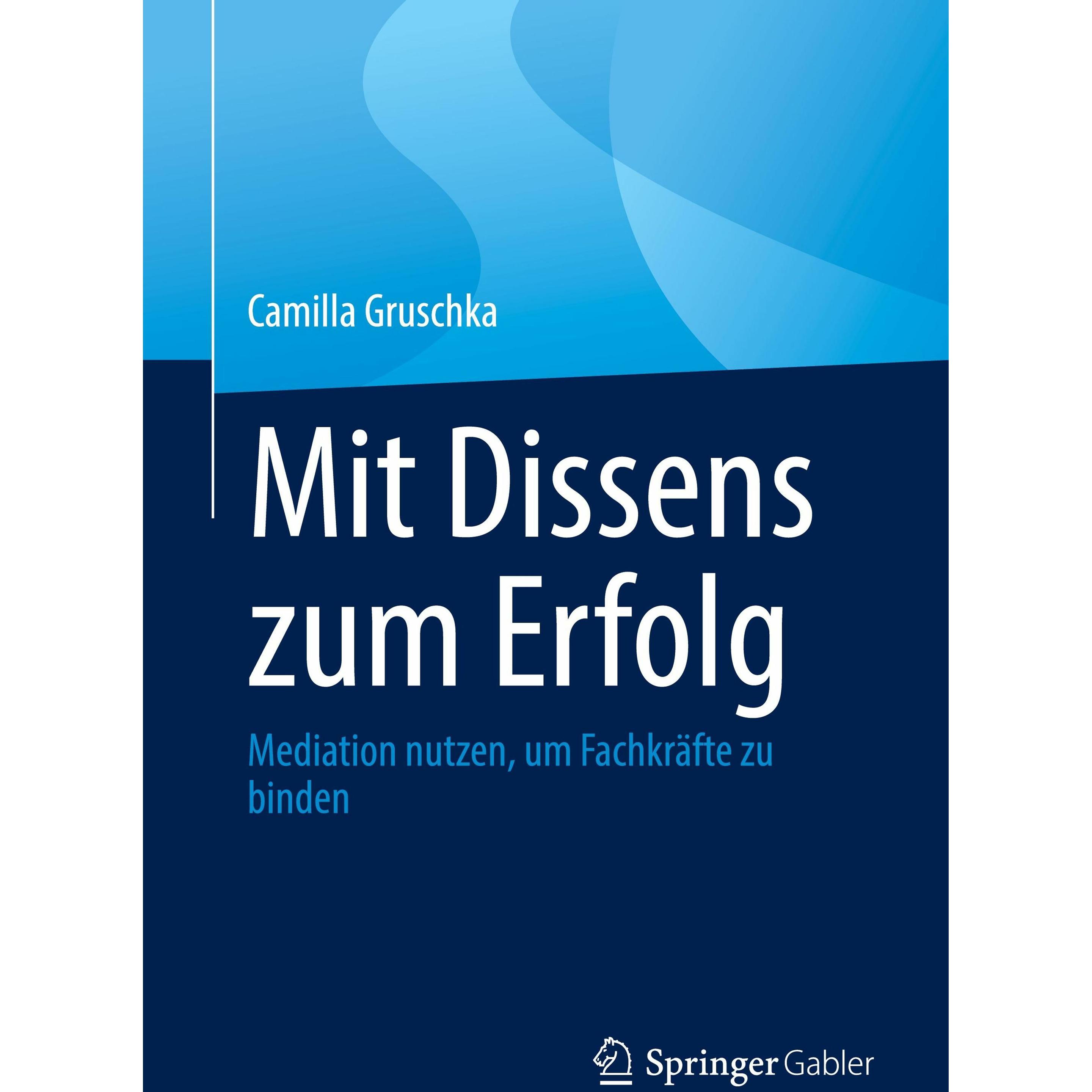 Mit Dissens zum Erfolg, Fachbücher von Camilla Gruschka