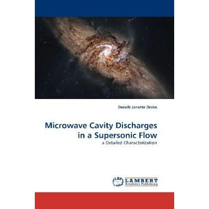 Microwave Cavity Discharges in a Supersonic Flow, Fachbücher von Dereth J. Drake