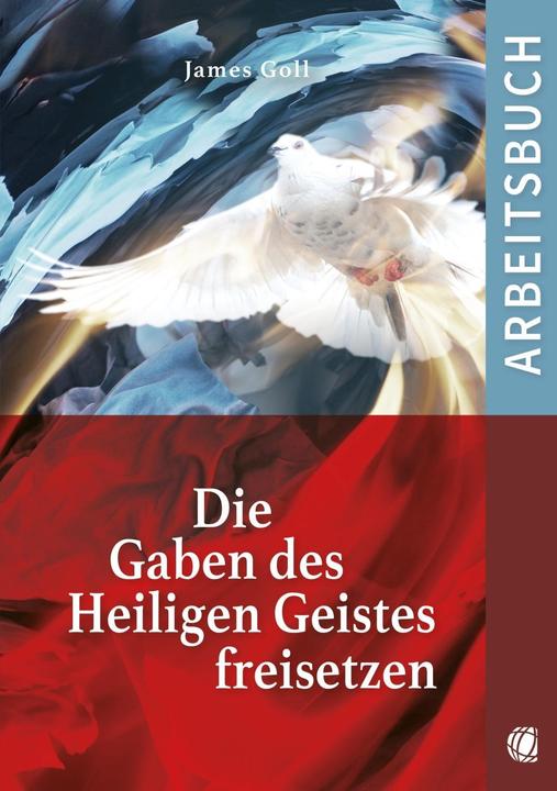 Produktbild Die Gaben des Heiligen Geistes freisetzen (Arbeitsbuch) (Deutsch, Claudia Wagner, James Goll, Manfred Mayer, 2019)