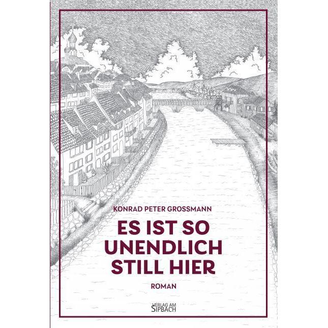 Grossmann:Es Ist So Unendlich Still Hie, Belletristik von Konrad Peter Grossmann