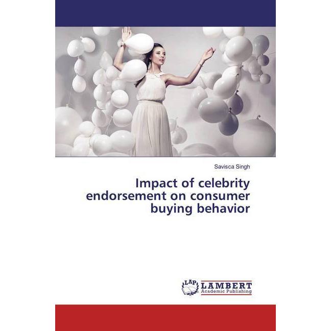 Impact of celebrity endorsement on consumer buying behavior, Fachbücher von Savisca Singh