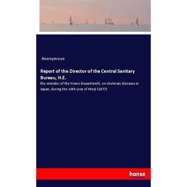 Report of the Director of the Central Sanitary Bureau, H.E., Belletristik von Anonym
