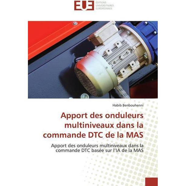 Apport des onduleurs multiniveaux dans la commande DTC de la MAS, Fachbücher von Habib Benbouhenni