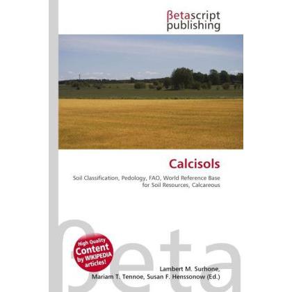 Calcisols, Fachbücher von Susan F. Henssonow, Lambert M. Surhone, Mariam T. Tennoe