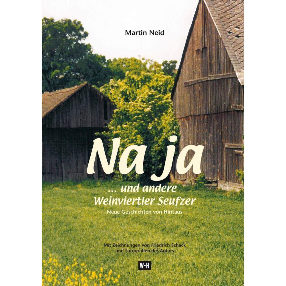 Neid:Na ja..und andere Weinviertler, Belletristik von Martin Neid