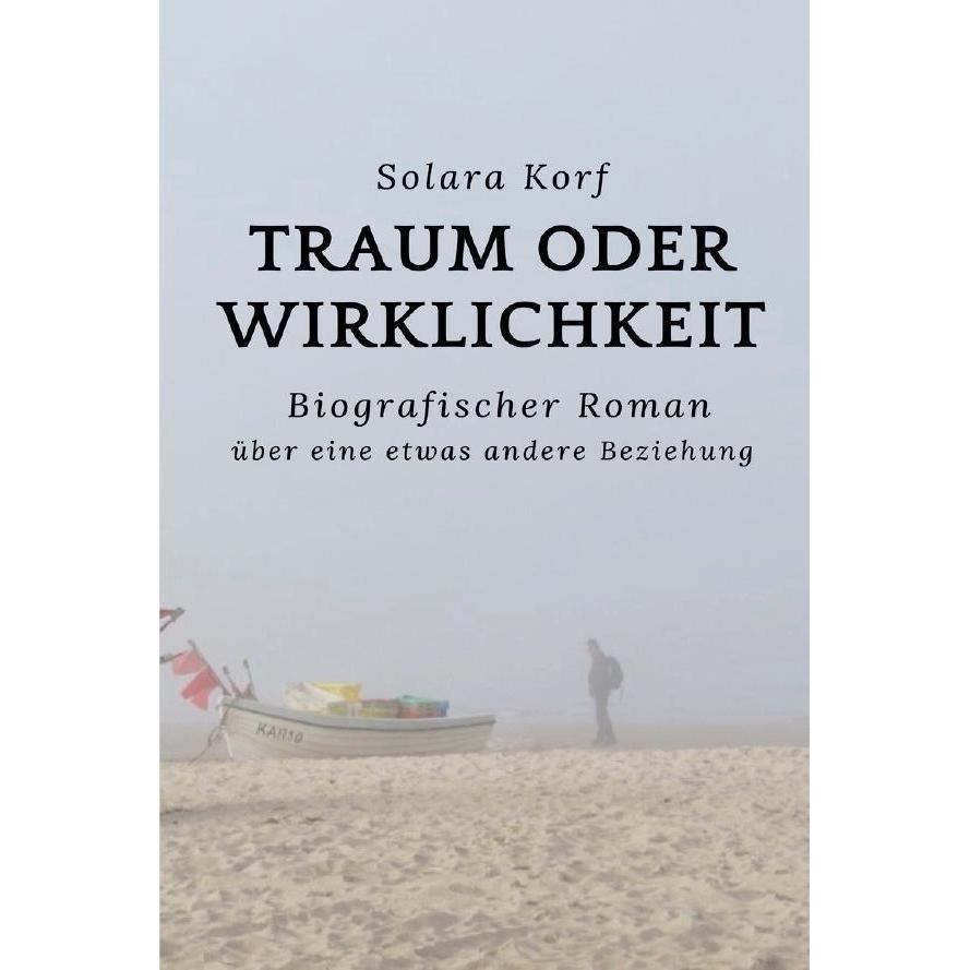 Traum oder Wirklichkeit, Belletristik von Solara Korf