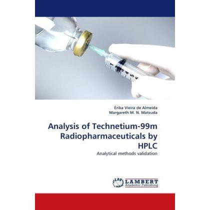 Analysis of Technetium-99m Radiopharmaceuticals by HPLC, Fachbücher von Érika Vieira de Almeida, Margareth M. N. Matsuda