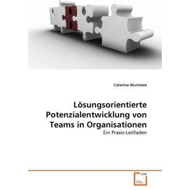 Lösungsorientierte Potenzialentwicklung von Teams in Organisationen, Fachbücher