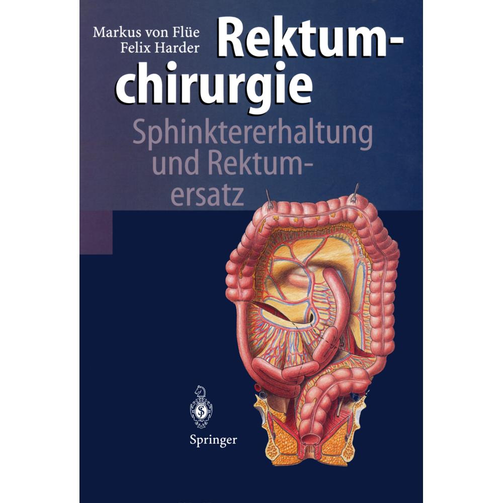 Rektumchirurgie, Fachbücher von Markus von Flüe, Felix Harder