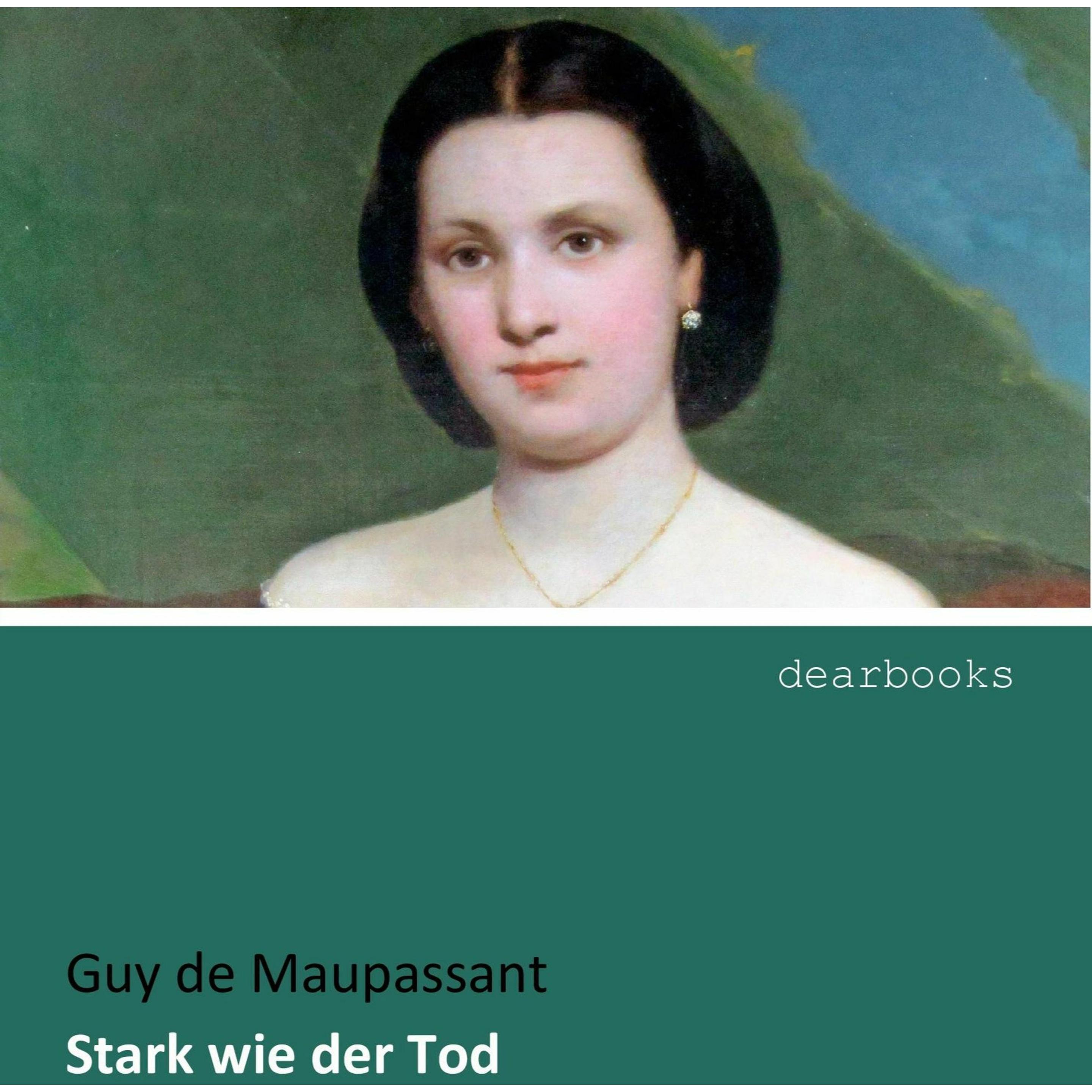 Stark wie der Tod, Belletristik von Guy de Maupassant