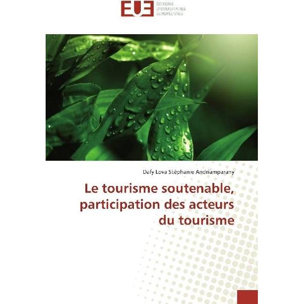 Le tourisme soutenable, participation des acteurs du tourisme, Fachbücher von Dafy Lova Stéphanie Andriamparany