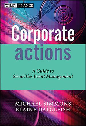 Produktbild Corporate Actions: A Guide to Securities Event Management (Englisch)