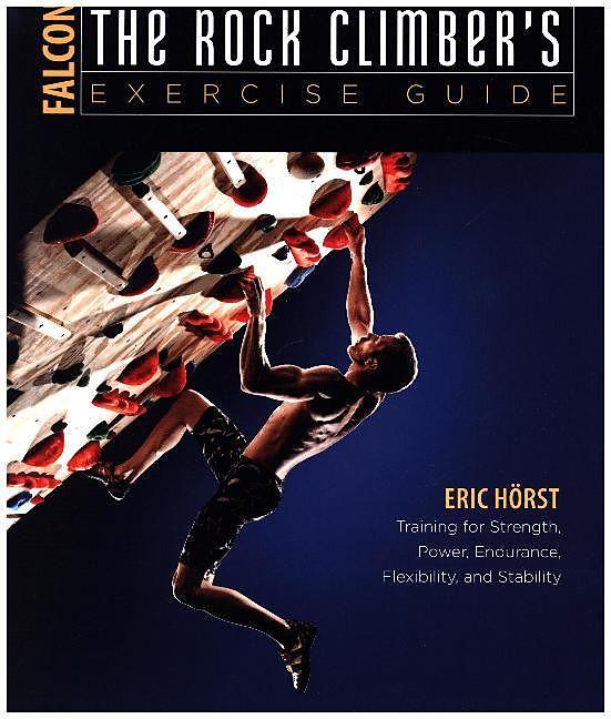Produktbild The Rock Climber's Exercise Guide (Englisch, Eric J. Horst, 2017)