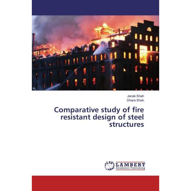 Comparative study of fire resistant design of steel structures, Fachbücher von Janak Shah, Dhara Shah