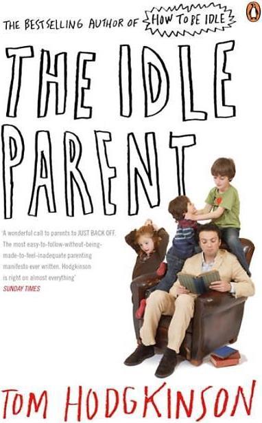 Produktbild The Idle Parent (Englisch, Tom Hodgkinson, 2010)