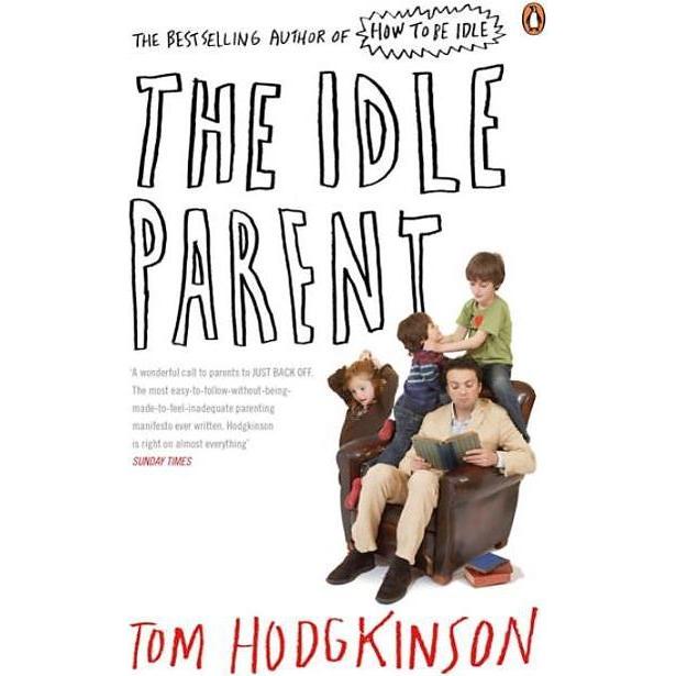 The Idle Parent, Ratgeber von Tom Hodgkinson