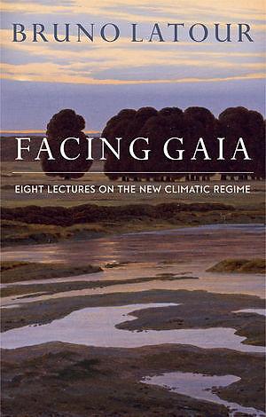 Facing Gaia (Englisch, Bruno Latour, 2017)
