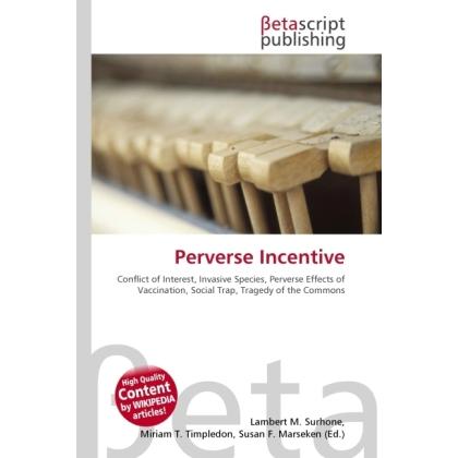 Perverse Incentive, Fachbücher von Miriam T. Timpledon, Susan F. Marseken, Lambert M. Surhone