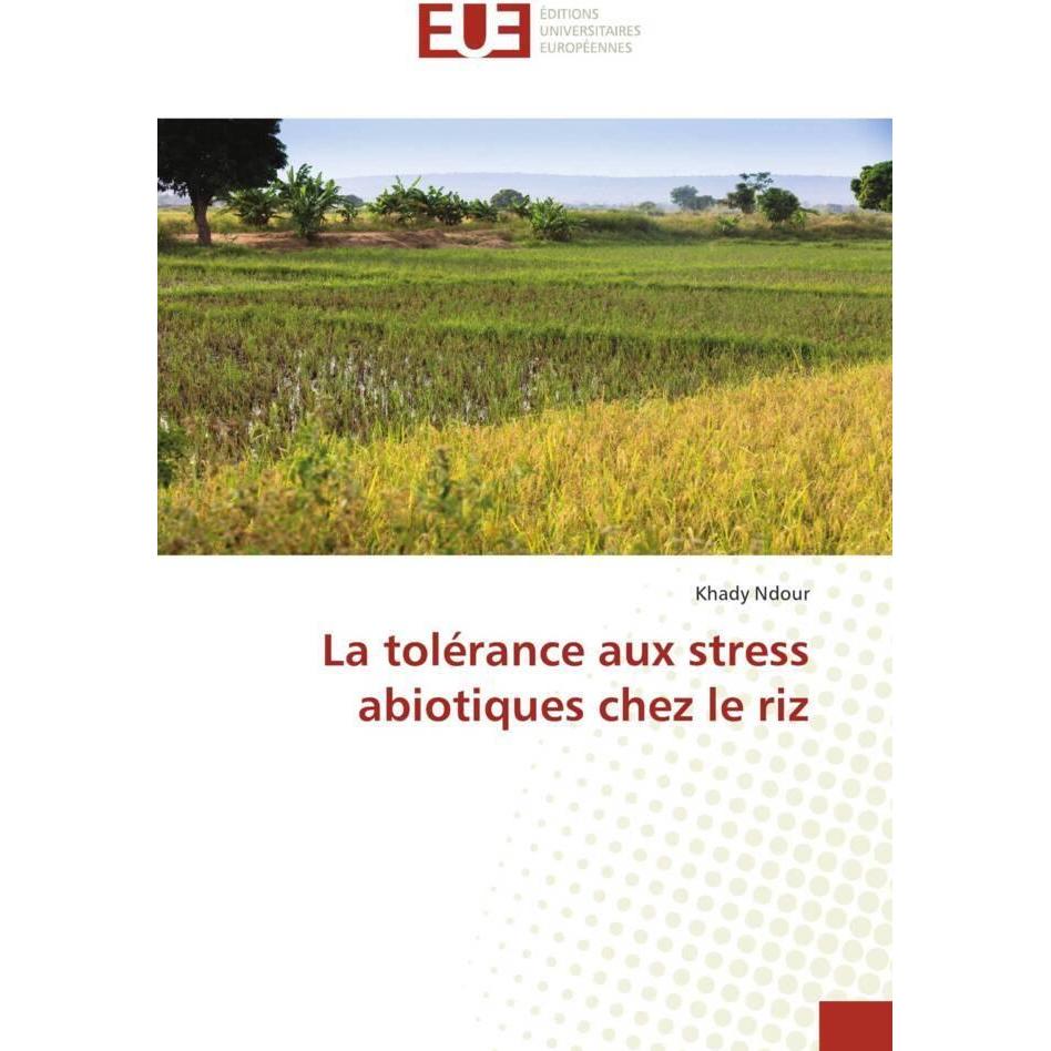 La tolérance aux stress abiotiques chez le riz, Fachbücher von Khady Ndour