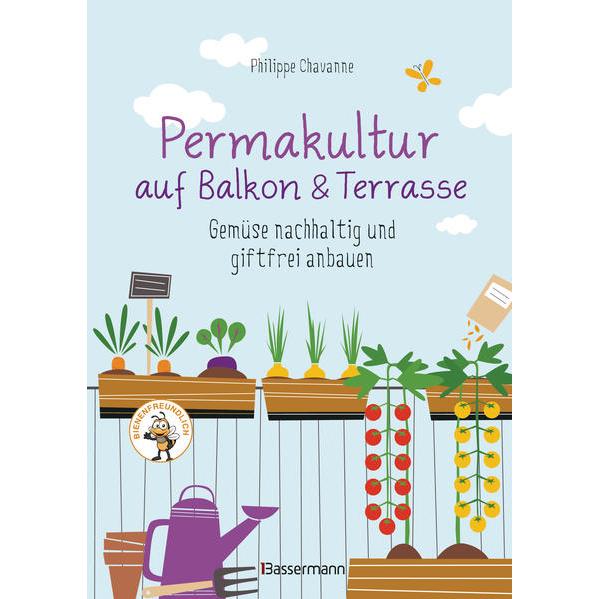 Permakultur auf Balkon & Terrasse. Gemüse nachhaltig und giftfrei anbauen, Manuale di Philippe Chavanne