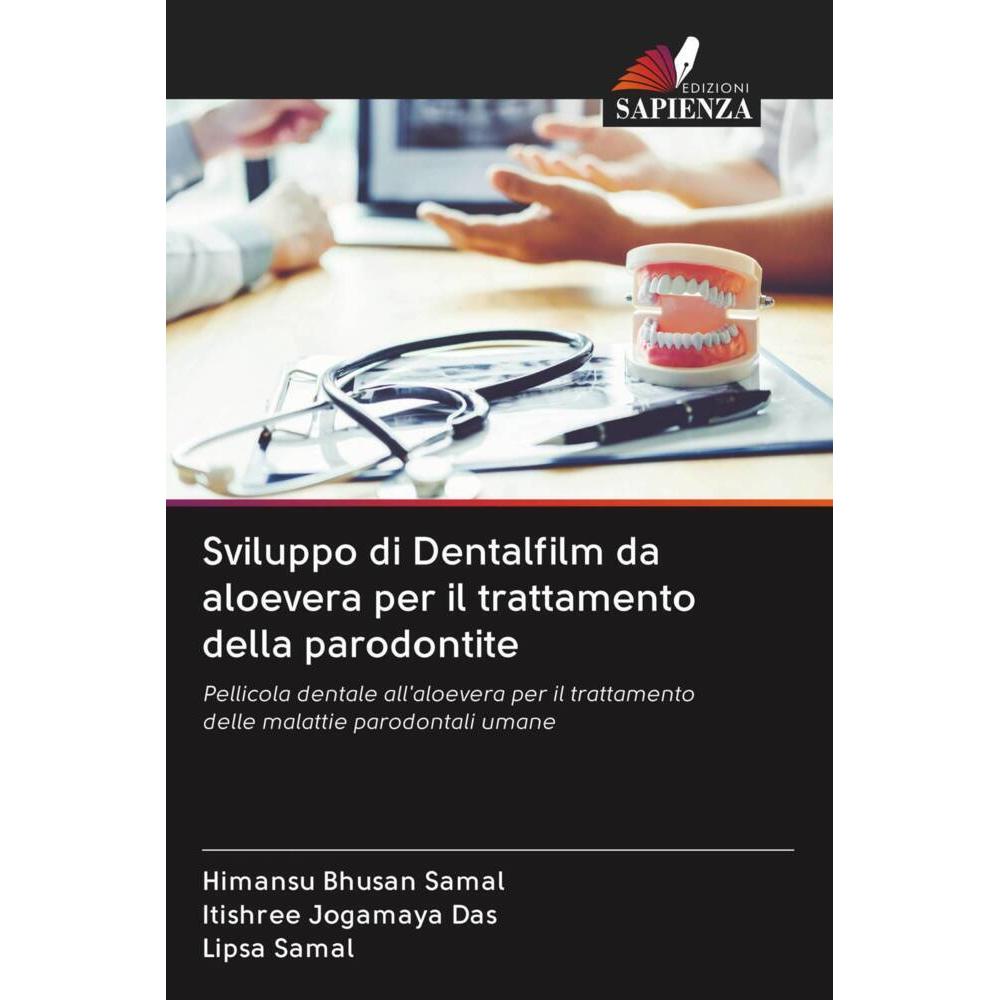 Sviluppo di Dentalfilm da aloevera per il trattamento della parodontite, Fachbücher von Lipsa Samal, Himansu Bhusan Sama...
