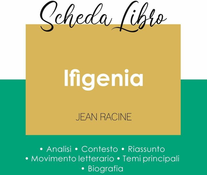 Produktbild Scheda libro Ifigenia di Jean Racine (analisi letteraria di riferimento e riassunto completo) (Italienisch, Jean Racine, 2024)