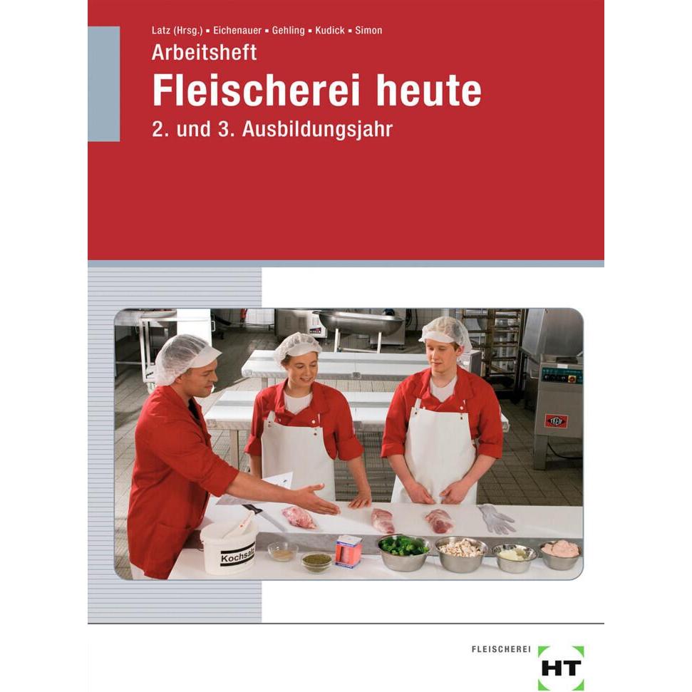 Arbeitsheft Fleischerei heute, Schulbücher von Norbert Latz, Gerhard Eichenauer, Johannes Gehling, Christina Simon, Klau...