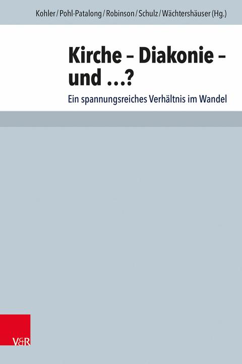 Produktbild Kirche - Diakonie - und...? (Deutsch, Uta Pohl-Patalong, Ralph Kunz, Ursula Roth, Matthew Ryan Robinson, Cornelia Richter, 2024)