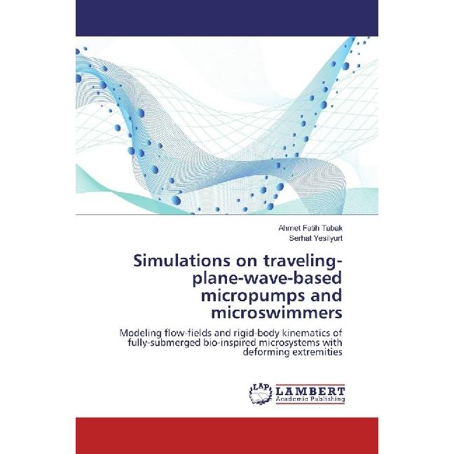 Simulations on traveling-plane-wave-based micropumps and microswimmers, Fachbücher von Ahmet Fatih Tabak, Serhat Yesilyu...